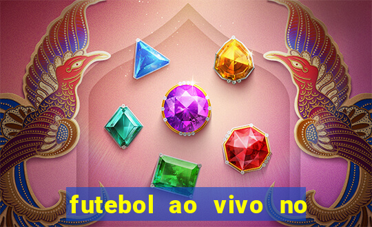 futebol ao vivo no celular futemax